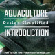 introduction to aquaculture design aquaponics
